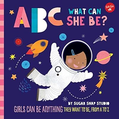 ABC for Me: ABC What Can She Be?: Girls can be anything they want to be, from A to Z | Amazon (US)