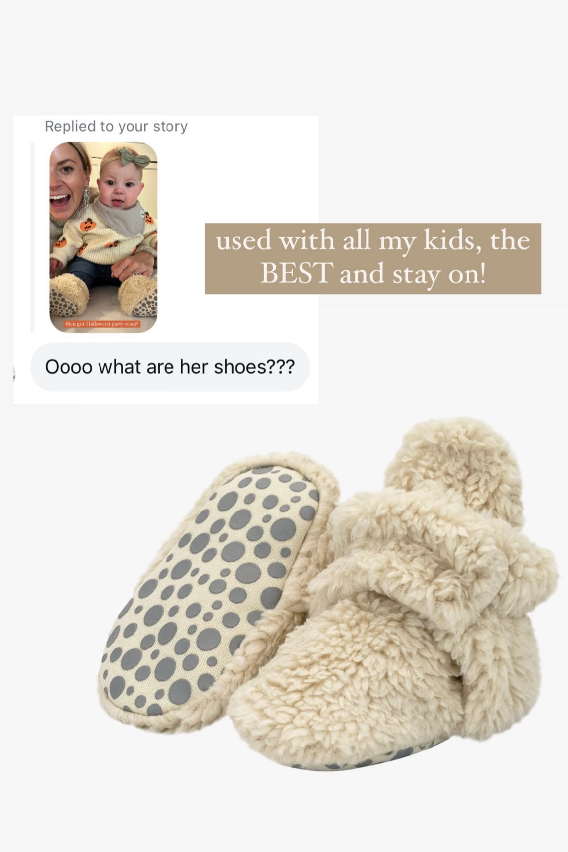 have used these baby shoes for winter for all my kids, they actually stay on, have two snap sizes and are just the best! These come in cream, grey and pink, but if you click the brand you can find a ton of different styles and fabrics  

#LTKFindsUnder50 #LTKBaby