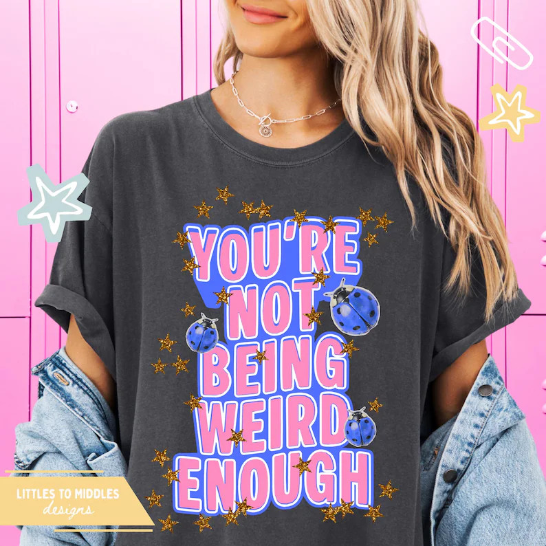 You're Not Being Weird Enough Graphic Tee | Etsy (Global)