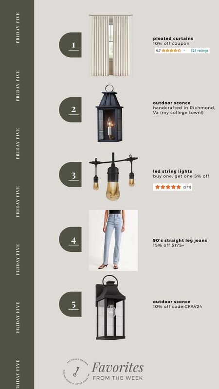 Friday Five: your favorites from the week. *pinch pleat curtains, outdoor sconces, led string lights, 90’s straight leg jeans

#LTKHome #LTKSaleAlert #LTKStyleTip