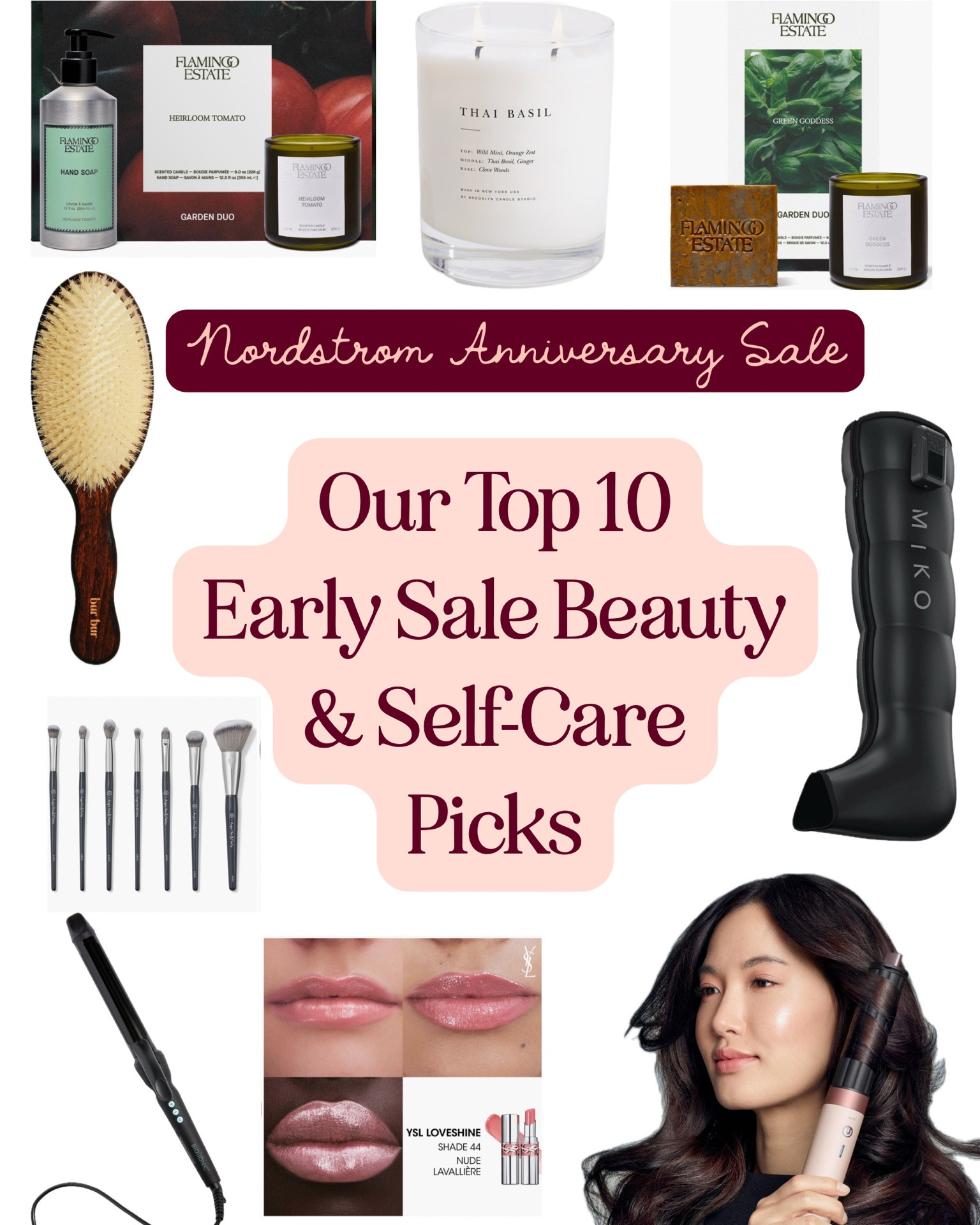 Our Top 10 Early Sale Picks for Beauty, Home, & Self Care (in no particular order):

- Yves Saint Laurent Make Me Blush Lip Oil Stick 2-Piece Gift Set: A $91 value for $60! Nourishing and hydrating (with antioxidants!), and complements so many different skin tones.

- Bur Bur Mermaid Brush (30% off; $72 ➡️ $50): The boar bristles on this brush make your hair feel so luxurious and genuinely help reduce breakage and improve shine.

- The Dyson Air-Wrap & Dryer: Just sold out literally as we’re typing this, but keep an eye out for a restock during the sale! This is by FAR one of our most coveted hair care products, and sales on this are rare.

- BIO IONIC 10 1-inch and 1.25-inch curling iron: The 1-inch is 38% off ($262 ➡️ $160), and the 1.25 is 33% off ($163 ➡️ $109). Sarah likes the 1-inch for creating curls with finer hair, and Missy likes the 1.25-inch for looser bombshell waves.

- BK Beauty Angie Hot & Flashy 7-Piece Brush Set: Truly a great all-in-one brush kit. 38% off ($130 ➡️ $80)!

- Miko Aero Compression Massager with Airbag Technology: This is fantastic for knee, foot, and/or leg pain/swelling, and it’s 50% off‼️ Normally $200, currently $99.

- Brooklyn Candle Studio Thai Basil Candle (because aromatherapy = self-care!): We like this one so much that it got its own post earlier this week. 33% off ($45 ➡️ $30) and has an herbaceous, cool scent with an excellent throw to refresh your entire house.

- Flamingo Estate Green Goddess & Heirloom Tomato Candle & Bar Soap Gift Sets: I love an herbaceous, fresh-vegetable-garden scent in the summer, and Flamingo Estate does it right. Both currently 33% off ($122 ➡️ $79).

You can shop all of our curated Nordstrom Anniversary Sale collections on our ShopMy!: https://shopmy.us/shop?Curator_id=5131&tab=collections&Section_id=513081

#LTKSaleAlert #LTKBeauty #LTKHome