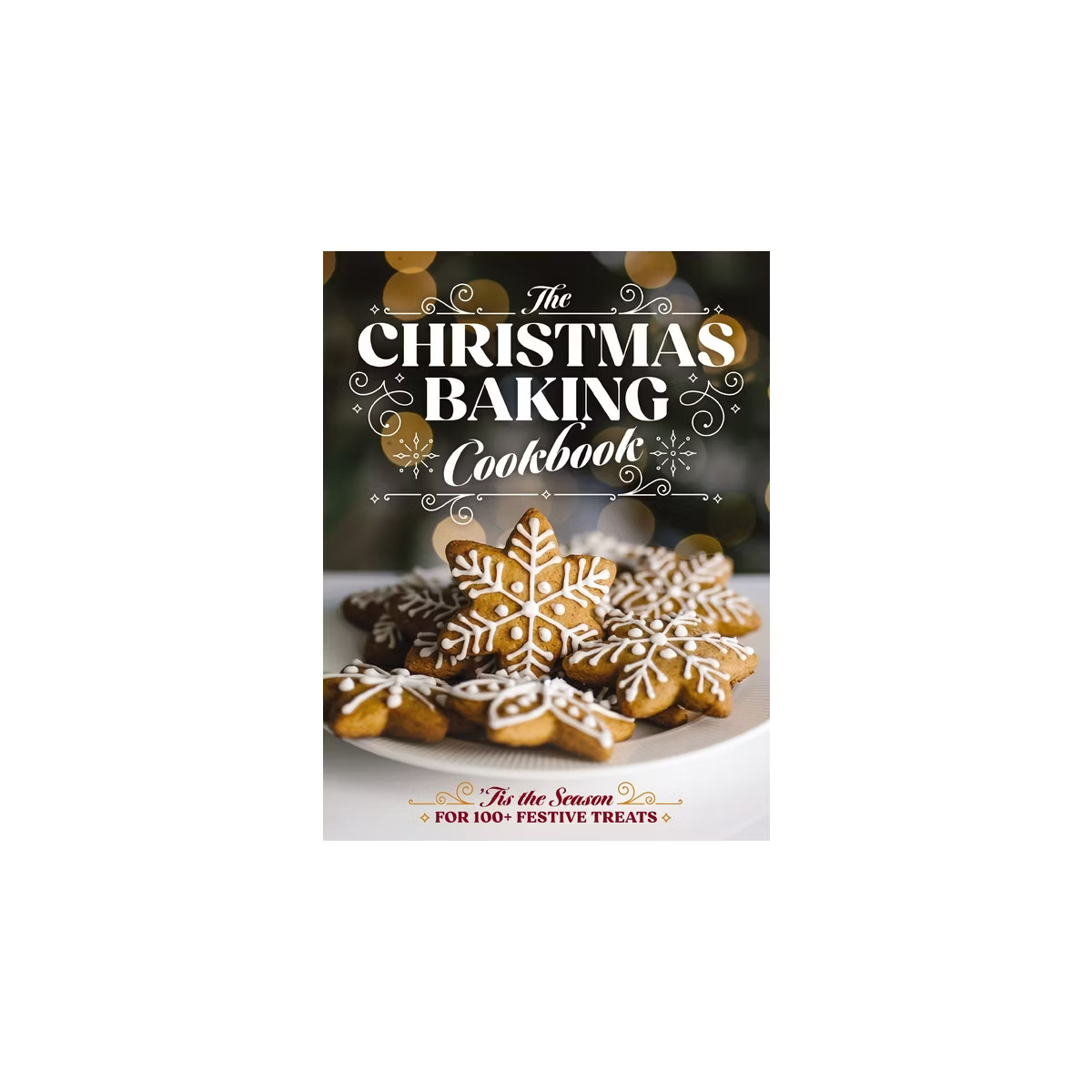 The Christmas Baking Cookbook - by  Editors of Cider Mill Press (Hardcover) | Target