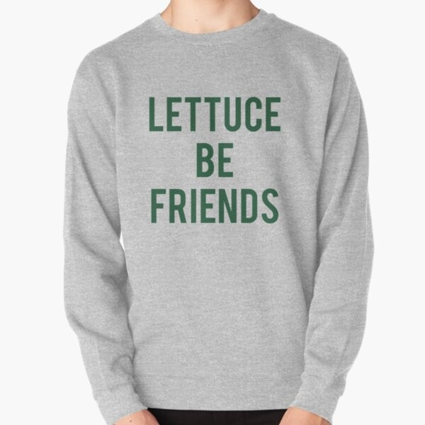 'Lettuce Be Friends' Pullover Sweatshirt by fashiony | Redbubble (US)