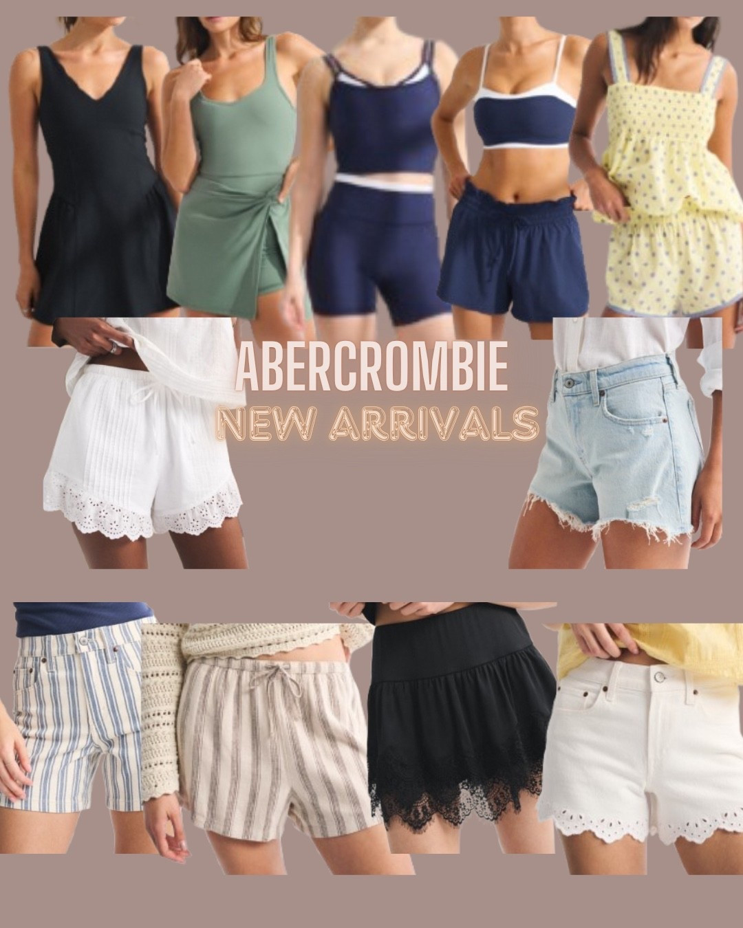 Abercrombie
Athletic dress
Workout dress
Workout set
Pajama set
Eyelet shorts
Denim shorts 
Linen blend shorts
