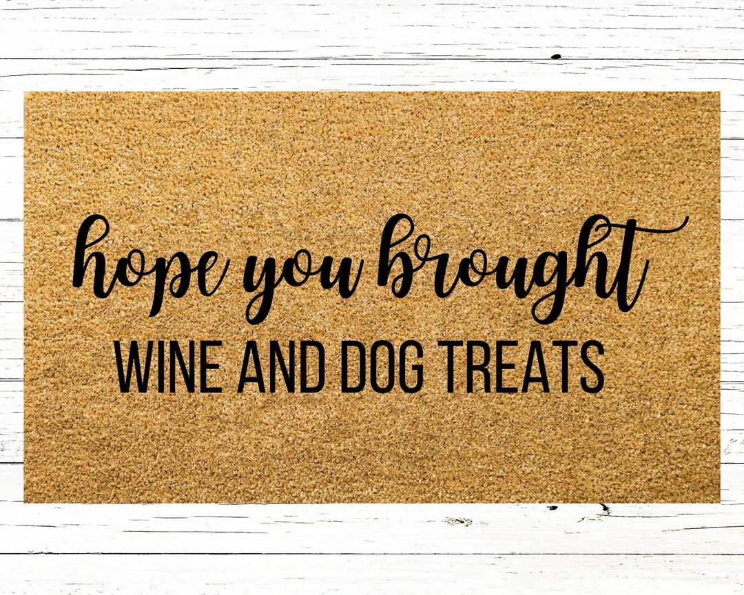 Hope You Brought Doormat, Wine And Dog Treats Funny Doormat, Funny Welcome Mat, Housewarming Gift, C | Etsy (US)