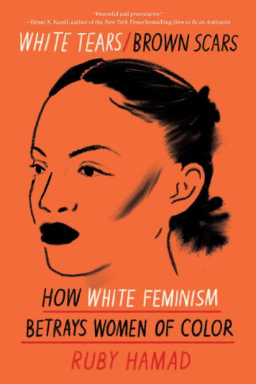 White Tears/Brown Scars: How White Feminism Betrays Women of Color | Barnes & Noble