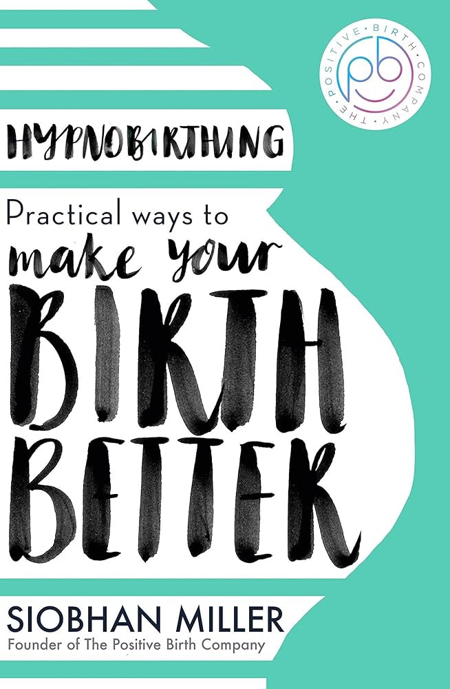 Hypnobirthing: Practical Ways to Make Your Birth Better | Amazon (UK)
