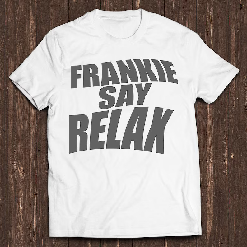 Frankie Say Relax Tee Best Gift for Friends TV Series Quote - Etsy | Etsy (US)