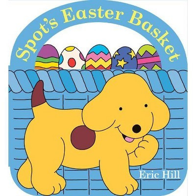 Spot's Easter Basket - by  Eric Hill (Board Book) | Target