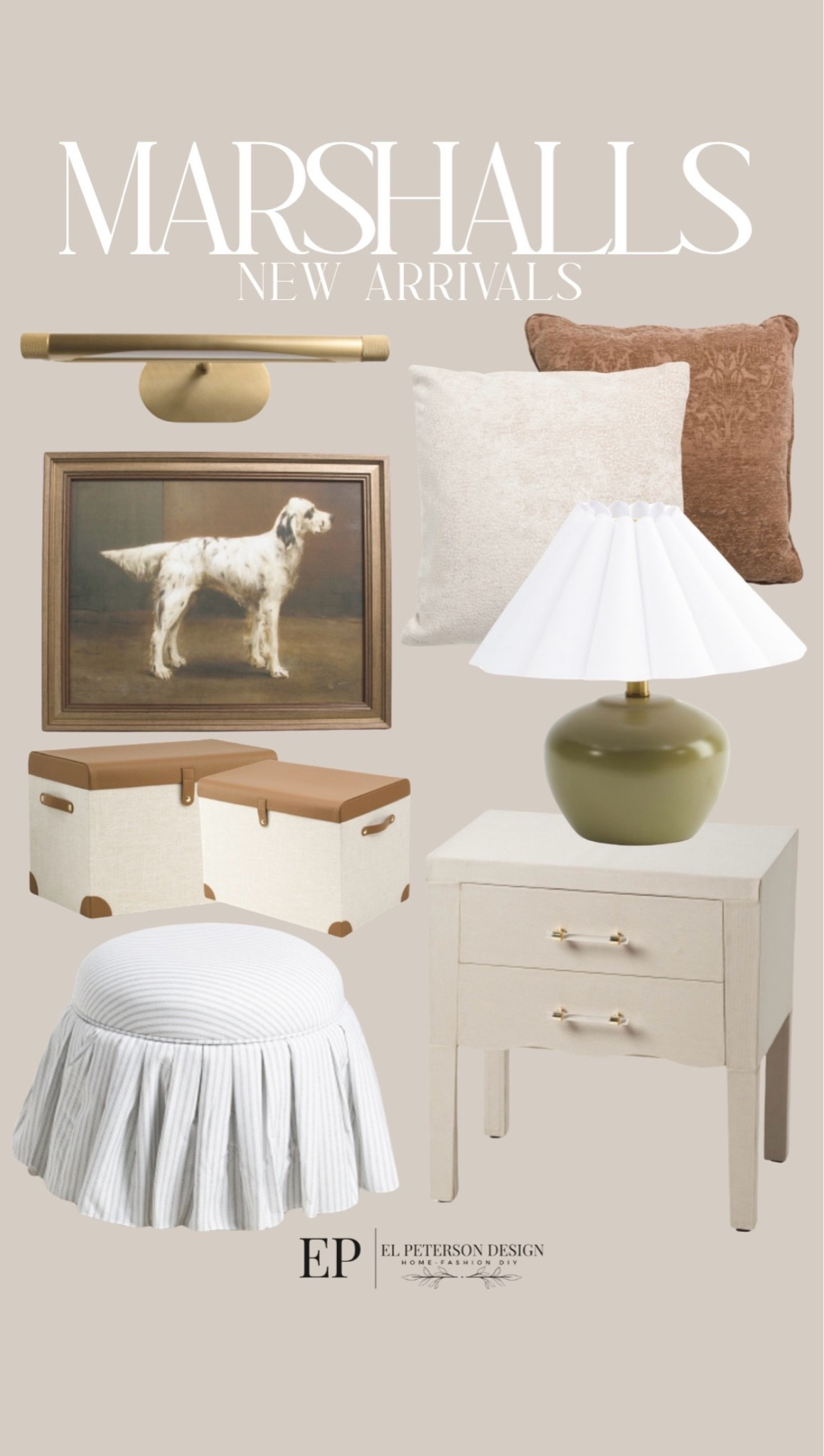 Marshall’s 
New Arrivals
Ottoman
Side table
Table lamp
Throw pillows
Artwork
Picture light