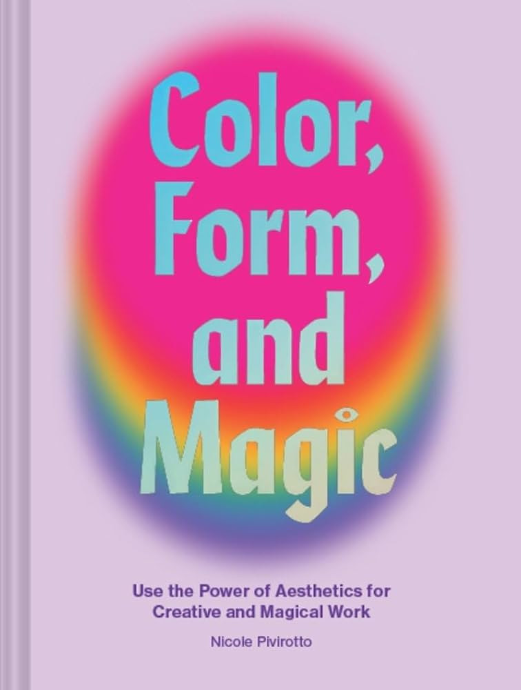Color, Form, and Magic: Use the Power of Aesthetics for Creative and Magical Work | Amazon (US)