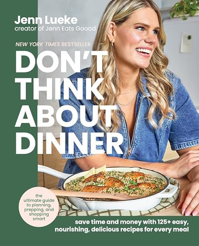 Don’t Think About Dinner: Save Time and Money with 125+ Easy, Nourishing, Delicious Recipes for Every Meal | Amazon (US)