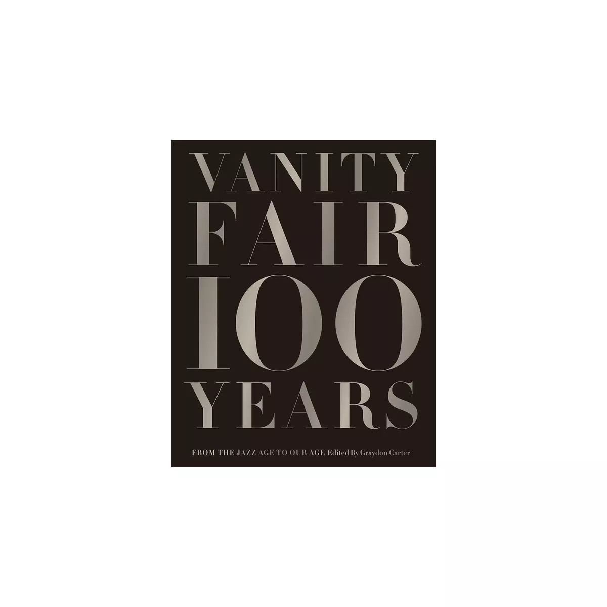 Vanity Fair 100 Years - by  Graydon Carter (Hardcover) | Target