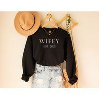 Wifey Est 2021 Sweatshirt, Mrs Sweat, Sweater, Engagement Gift, Gift For Bride, Gift Fiancé, Customi | Etsy (US)
