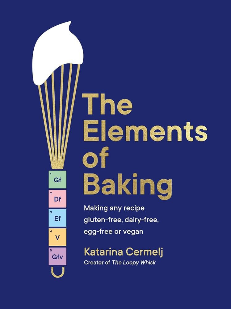 The Elements of Baking: Making any recipe gluten-free, dairy-free, egg-free or vegan THE SUNDAY TIMES BESTSELLER | Amazon (CA)