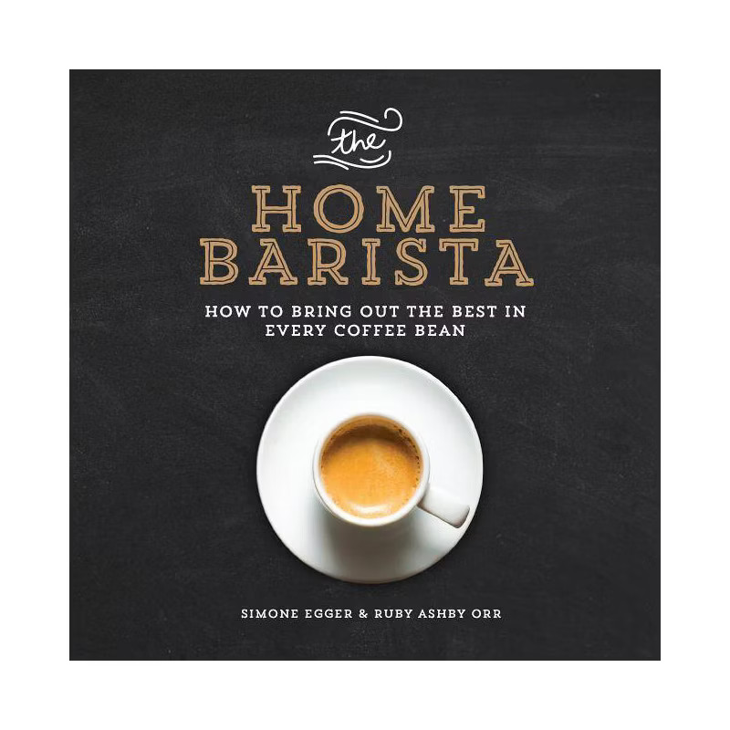 The Home Barista - by  Simone Egger & Ruby Ashby Orr (Paperback) | Target