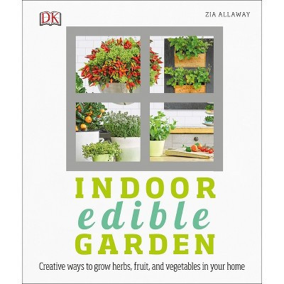 Indoor Edible Garden - by  Zia Allaway (Paperback) | Target