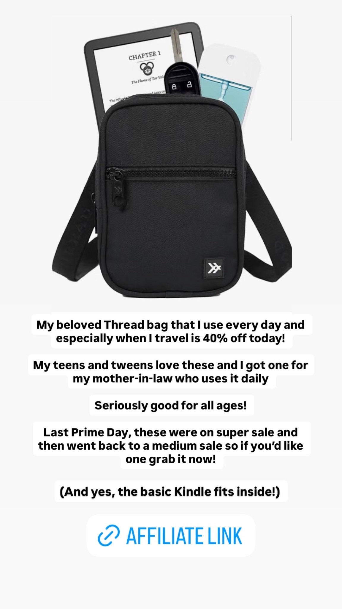 My beloved Thread bag that I use every day and especially when I travel is 40% off today! 

My teens and tweens love these and I got one for my mother-in-law who uses it daily 

Seriously good for all ages! 

Last Prime Day, these were on super sale and then went back to a medium sale so if you’d like one grab it now! 

 (And yes, the basic Kindle fits inside!)