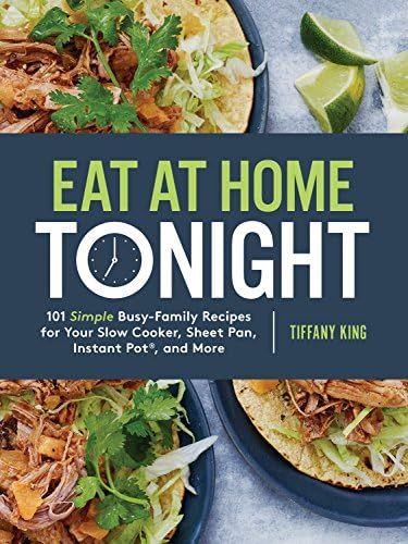 Eat at Home Tonight: 101 Simple Busy-Family Recipes for Your Slow Cooker, Sheet Pan, Instant Pot... | Amazon (US)