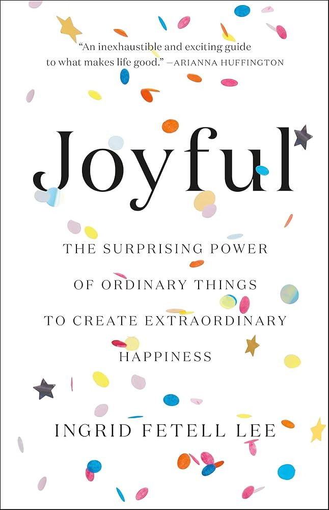 Joyful: The Surprising Power of Ordinary Things to Create Extraordinary Happiness | Amazon (US)