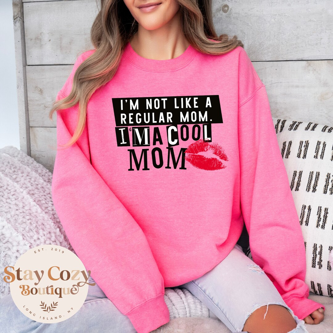I’m Not a Regular Mom I’m a Cool Mom Crewneck Sweartshirt, Mean Girls Sweatshirt, So Fetch Sw... | Etsy (US)