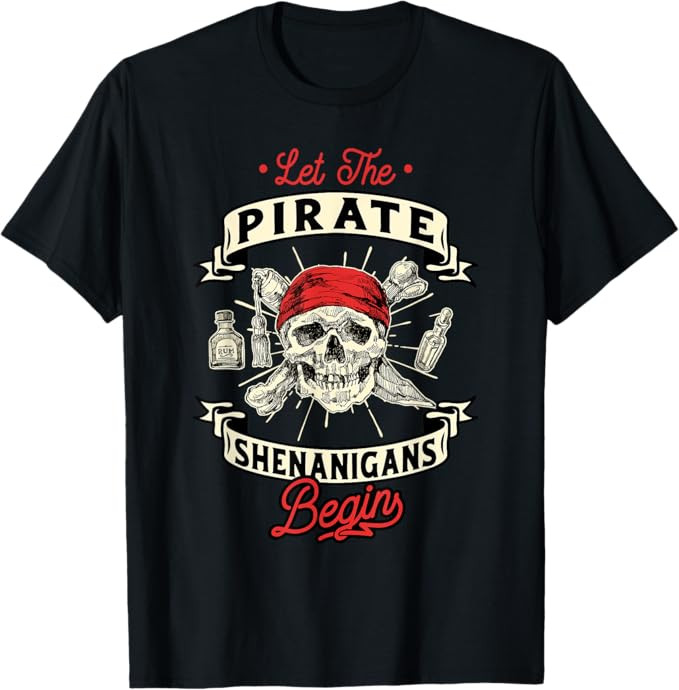 Let The Pirate Shenanigans Begin - Crossbones Freebooter T-Shirt | Amazon (US)