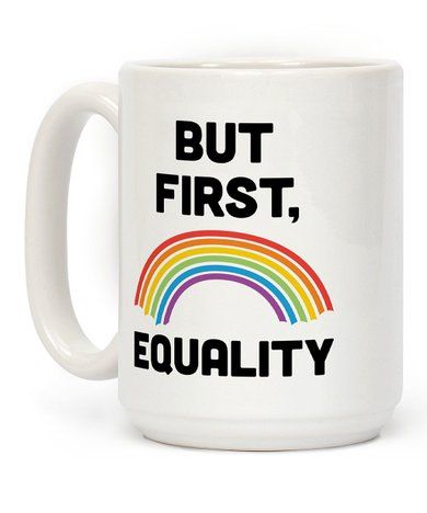 Look Human 'But First, Equality' Ceramic Mug | Zulily