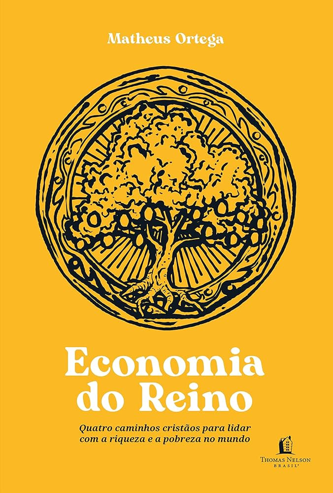 Economia do Reino: quatro caminhos cristãos para lidar com a riqueza e a pobreza no mundo | Amazon (BR)