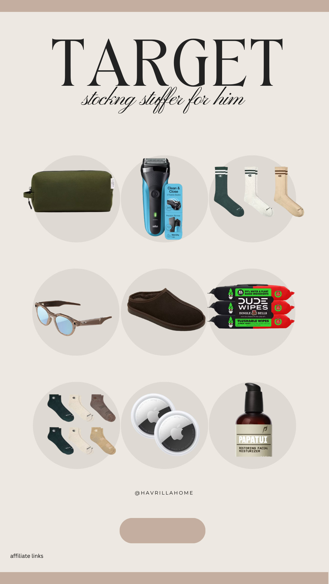 Target stocking stuffers for men, men stocking stuffer ideas, mens grooming gifts, target men’s socks, slippers for men target, dude wipes stocking stuffer, airtags gift idea, men’s travel bag target, men’s skincare gifts, papatui moisturizer, teen boy stocking stuffers, gifts for him target. Follow @havrillahome on Instagram and Pinterest for more home decor inspiration, diy and affordable finds Holiday, christmas decor, home decor, living room, Candles, wreath, faux wreath, walmart, Target new arrivals, winter decor, spring decor, fall finds, studio mcgee x target, hearth and hand, magnolia, holiday decor, dining room decor, living room decor, affordable, affordable home decor, amazon, target, weekend deals, sale, on sale, pottery barn, kirklands, faux florals, rugs, furniture, couches, nightstands, end tables, lamps, art, wall art, etsy, pillows, blankets, bedding, throw pillows, look for less, floor mirror, kids decor, kids rooms, nursery decor, bar stools, counter stools, vase, pottery, budget, budget friendly, coffee table, dining chairs, cane, rattan, wood, white wash, amazon home, arch, bass hardware, vintage, new arrivals, back in stock, washable rug  

 

#LTKGiftGuide #LTKHoliday #LTKSeasonal