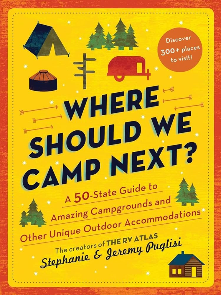 Where Should We Camp Next?: A 50-State Guide to Amazing Campgrounds and Other Unique Outdoor Acco... | Amazon (US)