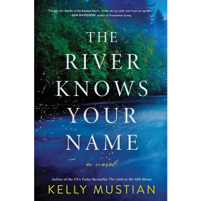 The River Knows Your Name - by  Kelly Mustian (Hardcover) | Target