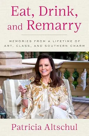 Eat, Drink, and Remarry: Memories from a Lifetime of Art, Class, and Southern Charm | Amazon (US)
