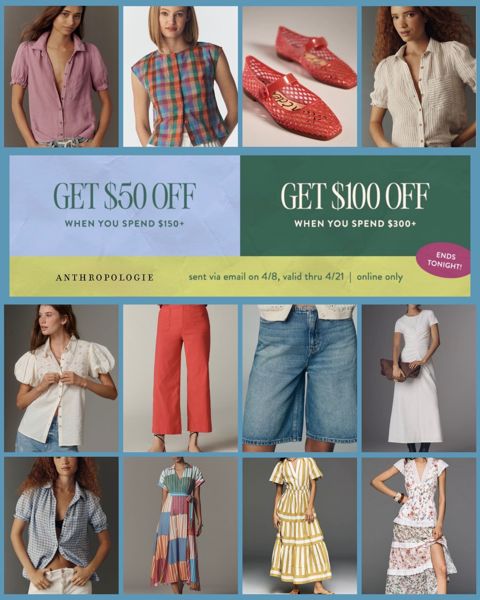 Anthropologie - Buy now, save later!!  

Are you still looking for Easter Dresses? Or a few new Better than Basic tops for Spring? Or our favorite Colette pant in a fun new color? Jelly Shoes? Anthropologie has it all and buying today will get you a discount code for later.