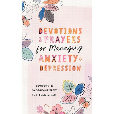 Devotions and Prayers for Managing Anxiety and Depression (Teen Girl) - by  Trisha White Priebe (Paperback) | Target