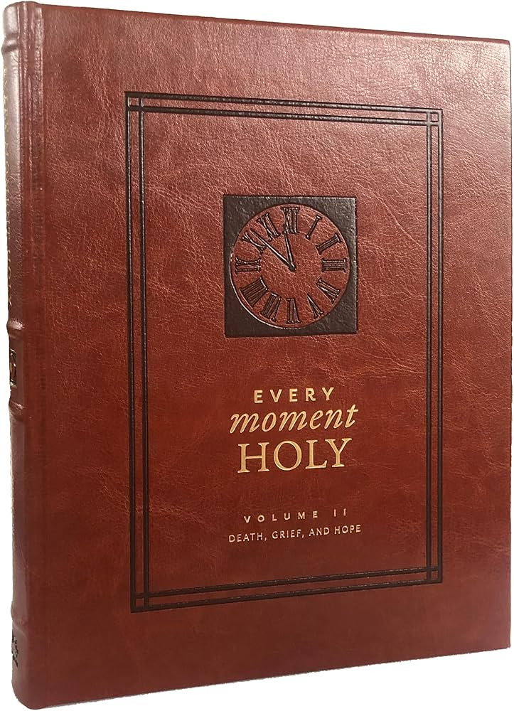 Every Moment Holy, Volume II (Hardcover): Death, Grief, & Hope (Every Moment Holy, 2) | Amazon (US)