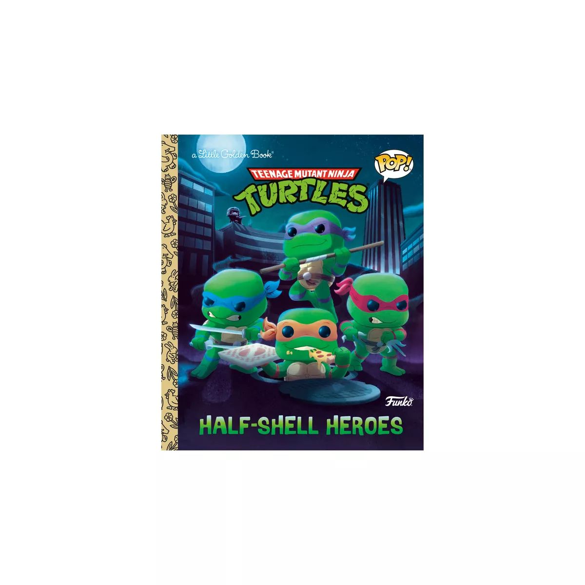 Teenage Mutant Ninja Turtles: Half-Shell Heroes (Funko Pop!) - (Little Golden Book) by  Matt Hunt... | Target