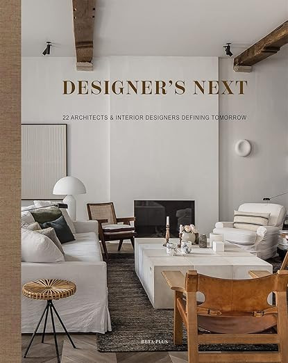 Designer's Next: 22 Architects & Interior Designers Defining Tomorrow      Hardcover – April 25... | Amazon (US)