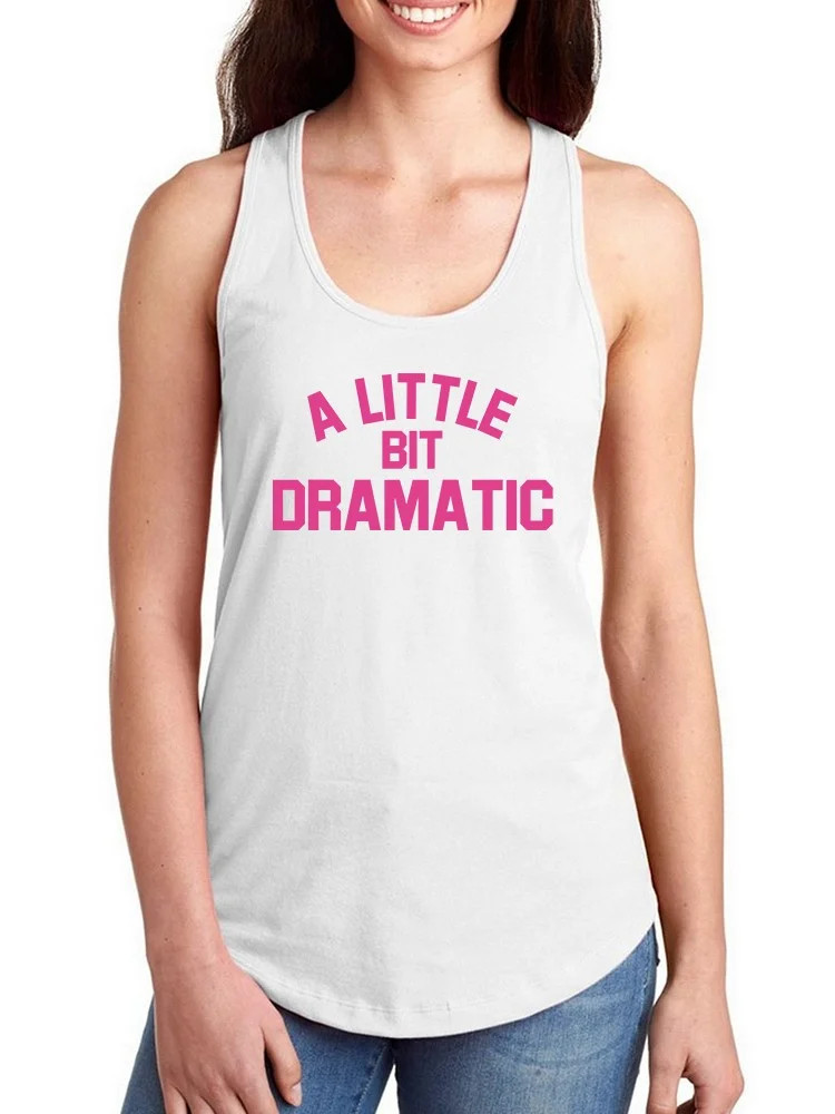 A Little Bit Dramatic Racerback Tank Women's -SmartPrintsInk Designs | Walmart (US)