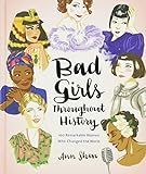 Bad Girls Throughout History: 100 Remarkable Women Who Changed The World (Ann Shen Legendary Ladies  | Amazon (US)