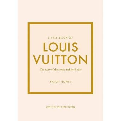 Little Book of Louis Vuitton - (Little Books of Fashion) 9th Edition by  Karen Homer (Hardcover) | Target