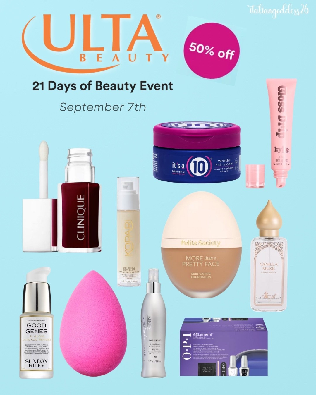 Ulta’s 21 Days of Beauty Sale ~ 50% off select must-have items, daily! 

September 7th - 

*SUNDAY RILEY Good Genes All-In-One Lactic Acid Treatment Serum
*beautyblender Original Beautyblender Makeup Sponge
*select Drybar products 
*select Kenra styling
*OPI GELement collection
*KYLIE COSMETICS Gloss Drip Lip Gloss
*Nemat Vanilla Musk Eau de Parfum
*Polite Society More Than a Pretty Face Skin-Caring Foundation
*Kopari Beauty Sun Shield Soft Glow Daily Face SPF 30
*Clinique Pop Lip + Cheek Oil
*It's A 10 masks


#LTKOver40 #LTKSaleAlert #LTKFindsUnder50 #LTKFindsUnder100 #LTKBeauty #LTKStyleTip 