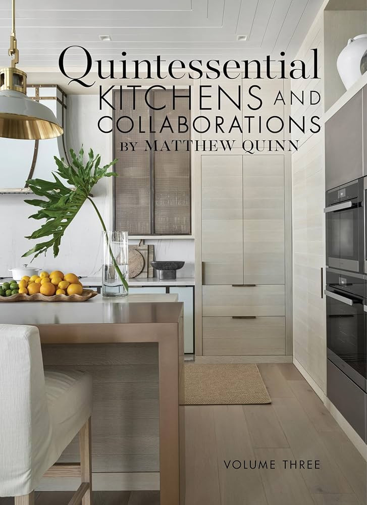 Quintessential Kitchens and Collaborations by Matthew Quinn: Volume Three | Amazon (US)