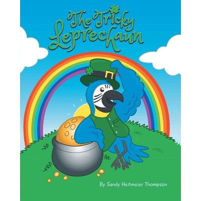 The Tricky Leprechaun - by  Sandy Heitmeier Thompson (Paperback) | Target