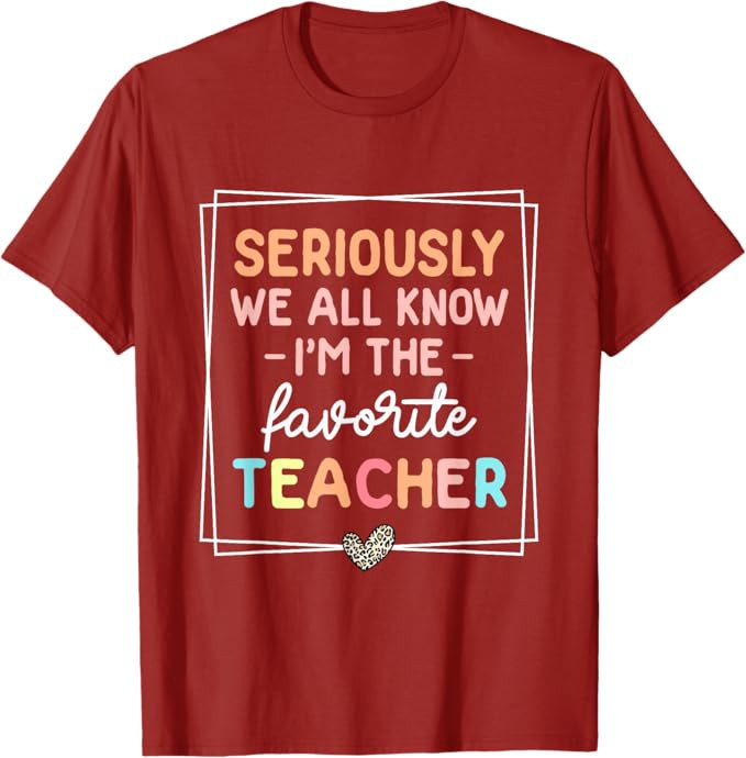 Seriously We All Know I'm The Favorite Teacher Funny Teacher T-Shirt | Amazon (US)