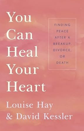 You Can Heal Your Heart: Finding Peace After a Breakup, Divorce, or Death      Paperback – Febr... | Amazon (US)