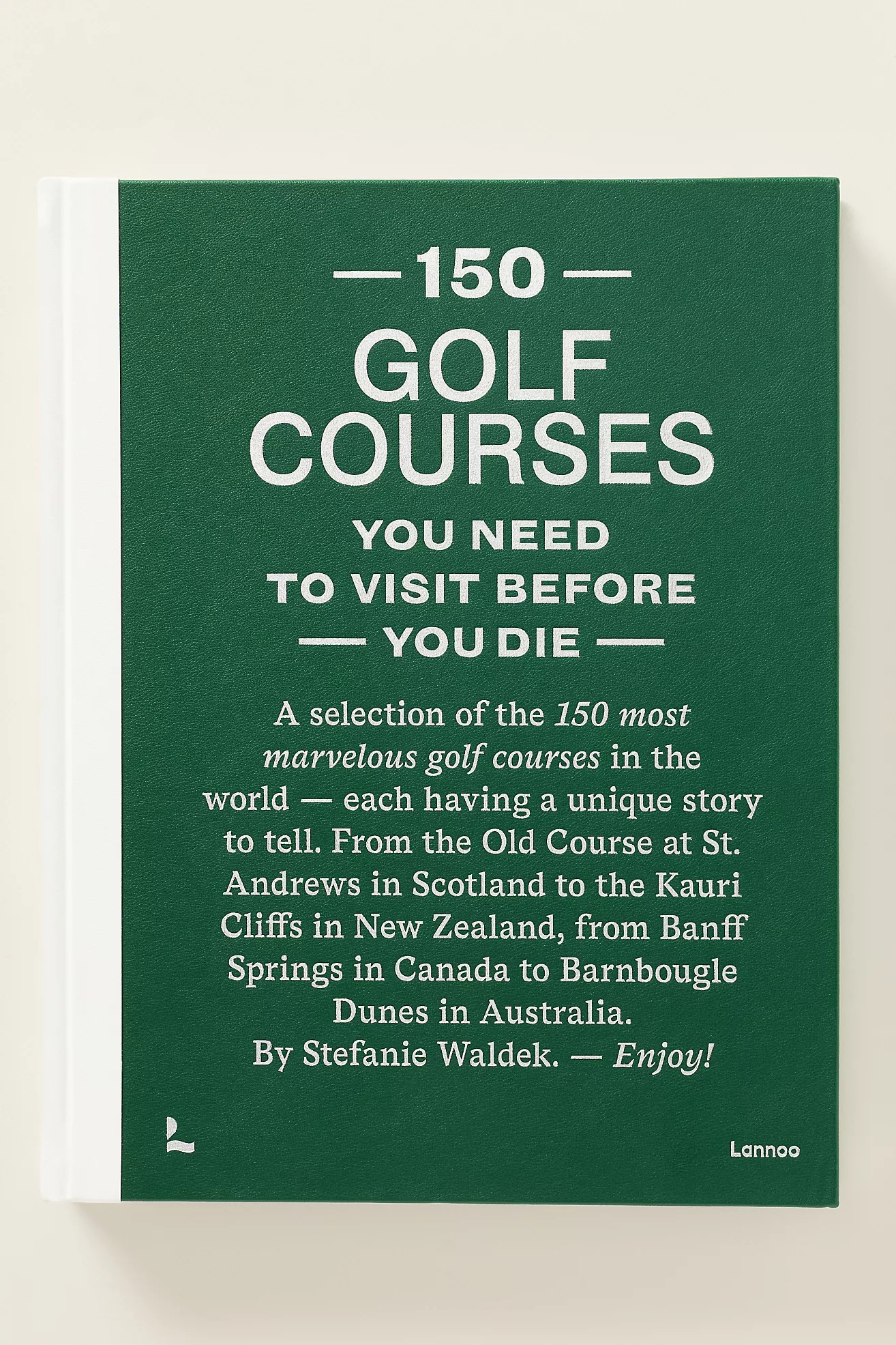 150 Golf Courses You Need to Visit Before You Die Hardcover Book | Anthropologie (US)