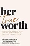 Her True Worth: Breaking Free from a Culture of Selfies, Side Hustles, and People Pleasing to Emb... | Amazon (US)