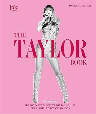 The Taylor Swift Book: The Ultimate Guide to the Music, Life, Eras, and Legacy of an Icon | Amazon (US)