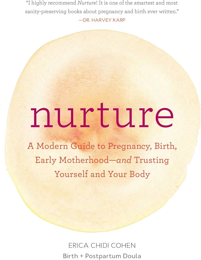 Nurture: A Modern Guide to Pregnancy, Birth, Early Motherhood―and Trusting Yourself and Your Bo... | Amazon (US)