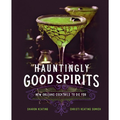 Hauntingly Good Spirits - by  Sharon Keating & Christi Keating Sumich (Hardcover) | Target